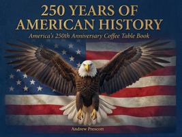 Proud Patriots 250 Years of American History: America's 250th Anniversary Coffee Table Book (200 Pages) B0GY1YBTDK Book Cover