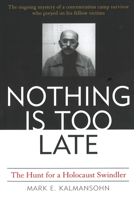 Nothing is Too Late: The Hunt for a Holocaust Swindler 157488686X Book Cover