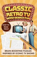 Classic Retro TV Word Search Fun: Brain Boosting Puzzles Inspired By Iconic TV Shows Easy To Read Large Print B0FFMFKDWK Book Cover