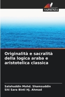 Originalità e sacralità della logica araba e aristotelica classica (Italian Edition) 6208080797 Book Cover