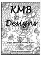KMB Coloring Designs: Hand Drawn Coloring Book! B08YS62R3T Book Cover