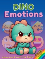 DINO EMOTIONS. Coloring and activity book: Dinosaur coloring book manage emotions for children from 2 years, maze games, finding differences, emotional learning, social skills B0CP7NKGF9 Book Cover