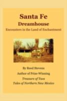 Santa Fe Dreamhouse: Encounters in the Land of Enchantment 0595506593 Book Cover