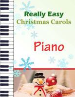 Christmas Carols Piano: Christmas Carols for Really Easy Piano - Ideal for Beginners - Traditional Christmas Carols 1974062570 Book Cover