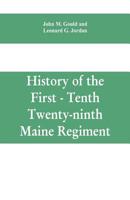 History of the First - Tenth - Twenty-ninth Maine regiment. In service of the United States from May 3, 1861, to June 21, 1866 9353609178 Book Cover