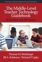 The Middle-Level Teacher Technology Guidebook: 20 Questions and 260 Answers 1641137134 Book Cover
