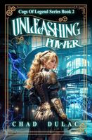 Cogs of Legend Book Two: Unleashing Power (Cogs of Legend Series) B0GCYGP7W2 Book Cover
