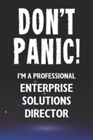 Don't Panic! I'm A Professional Enterprise Solutions Director: Customized 100 Page Lined Notebook Journal Gift For A Busy Enterprise Solutions Director: Far Better Than A Throw Away Greeting Card. B083XQ1HP9 Book Cover