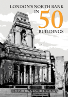 London's North Bank in 50 Buildings 1398110299 Book Cover