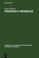 Friedrich Meinecke: Personlichkeit Und Politisches Denken Bis Zum Ende Des Ersten Weltkrieges (Veroffentlichungen Der Historischen Kommission Zu Berlin , Vol 90) (German Edition) 3110139790 Book Cover