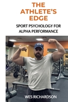 The Athlete’s Edge: Sport Psychology for Alpha Performance B0FL1SJZX1 Book Cover