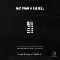 Way Down in the Hole: Race, Intimacy, and the Reproduction of Racial Ideologies in Solitary Confinement (Critical Issues in Crime and Societ B0CW5B1NLK Book Cover