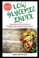 FOODS WITH LOW GLYCEMIC INDEX FOR BEGINNERS AND EXPERTS: OVER 30 NEW RECIPES B095GQ7DK3 Book Cover