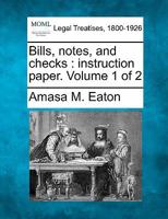 Bills, notes, and checks: instruction paper. Volume 1 of 2 1240124252 Book Cover