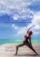 Healing With Yoga: The BRCA Gene and Me 024438701X Book Cover