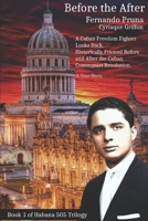BEFORE THE AFTER: A CUBAN FREEDOM FIGHTER LOOKS BACK B091L3J8HJ Book Cover