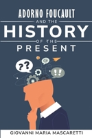 Adorno Foucault and the History of the Present B0CMDGTLVG Book Cover