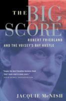 The Big Score: Robert Friedland And The Voisey's Bay Hustle 0385257589 Book Cover