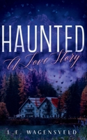 Haunted: A Love Story B0D1XTVC9V Book Cover