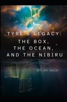 Tyre's Legacy: The BOX, the Ocean, and the Nibiru (The BOX Within Series) B0FM8CZW2C Book Cover
