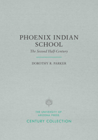 Phoenix Indian School: The Second Half-Century 0816516790 Book Cover