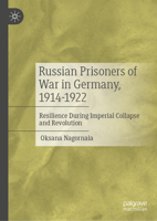 Russian Prisoners of War in Germany, 1914-1922: Resilience During Imperial Collapse and Revolution 3032182840 Book Cover