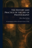 The History and Practice of the Art of Photography 1022911481 Book Cover
