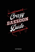 Crazy Bassoon Dude: Blank Lined Journal 6x9 – Bassoon Musician Notebook I Orchestra Members And Bassoonist Instrument Player Gift 167180290X Book Cover