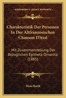 Charakteristik Der Personen In Der Altfranzosischen Chanson D'Aiol: Mit Zusammenstellung Der Bezuglichen Epitheta Ornantia (1885) 3337899757 Book Cover