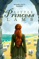 Little Princess Lamb and Fredric the Shepherd Prince: The Story of An Ancient Legacy 1592115756 Book Cover