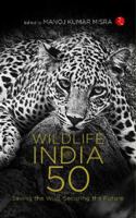 WILDLIFE INDIA@50: Saving the Wild, Securing the Future 9355205570 Book Cover