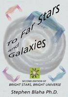 To Far Stars and Galaxies: Second Edition of Bright Stars, Bright Universe 0981904920 Book Cover