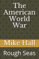 The American World War: Rough Seas 1790496667 Book Cover