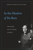 In the Shadow of Du Bois: Afro-Modern Political Thought in America 0674060245 Book Cover