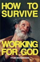 HOW TO SURVIVE WORKING FOR GOD B0FJ6F83PG Book Cover