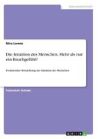 Die Intuition des Menschen. Mehr als nur ein Bauchgefühl?: Evolutionäre Betrachtung der Intuition des Menschen 3668689601 Book Cover