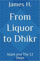 From Liquor to Dhikr: Islam and The 12 Steps B0F9QP4Y65 Book Cover