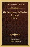 The Panegyrics Of Father Segneri 0548698538 Book Cover