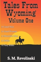 Tales From Wyoming, Volume One: Hard mountains create brave men B08M8GWLNY Book Cover