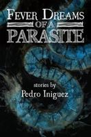 Fever Dreams of a Parasite 1947879863 Book Cover