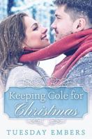 Keeping Cole for Christmas 1724621556 Book Cover