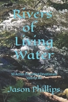 Rivers of Living Water: 90 Action Provoking Devotionals Volume #4 B0BQY93LWL Book Cover