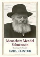 Menachem Mendel Schneerson: Becoming the Messiah 0300222629 Book Cover