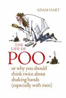 The Life of Poo: Or why you should think twice about shaking hands (especially with men) 0857832921 Book Cover