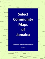 Select Community Maps of Jamaica: Enhancing Spatial Data Collection 1978249772 Book Cover