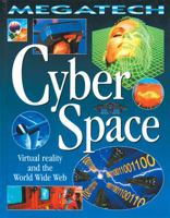 Cyber Space: Virtual Reality and the World Wide Web (Megatech) 077870047X Book Cover