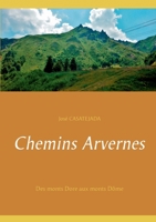 Chemins Arvernes: Des monts Dore aux monts Dôme (French Edition) 2322235628 Book Cover
