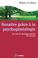 Renaître grâce à la psychogénéalogie - Les clés du décodage familial de l'inceste: Les clés du décodage familial de l'inceste 2729613587 Book Cover