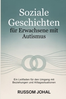 Soziale Geschichten für Erwachsene mit Autismus: Ein Leitfaden für den Umgang mit Beziehungen und Alltagssituationen (German Edition) B0GCD2BLGZ Book Cover