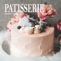 Patisserie: 2021 Calendar B08PJM9QRT Book Cover